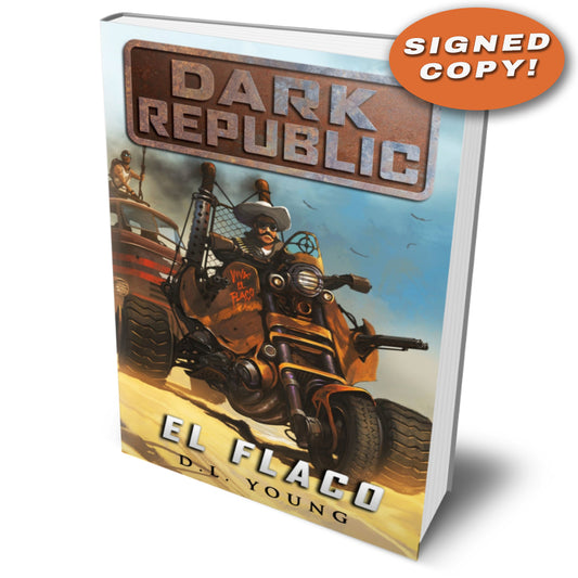 El Flaco: Dark Republic Book Three (signed paperback)