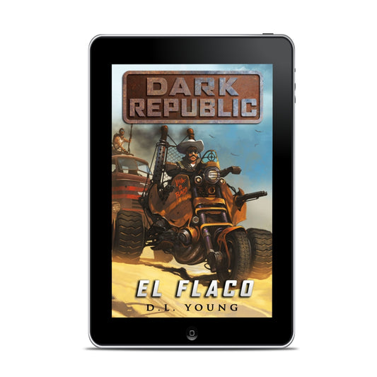 El Flaco: Dark Republic Book Three (ebook)